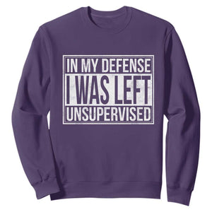 Funny In My Defense I Was Left Unsupervised Sweatshirt TS11 Purple Print Your Wear