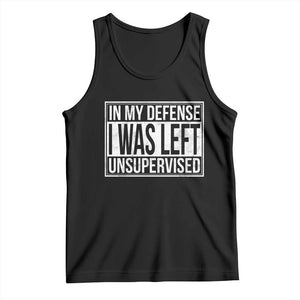 Funny In My Defense I Was Left Unsupervised Tank Top TS11 Black Print Your Wear