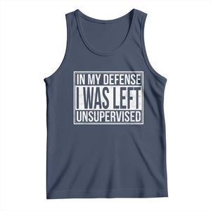 Funny In My Defense I Was Left Unsupervised Tank Top TS11 Navy Print Your Wear