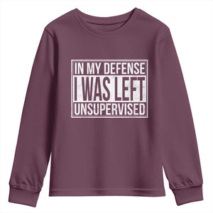 Funny In My Defense I Was Left Unsupervised Youth Sweatshirt TS11 Maroon Print Your Wear