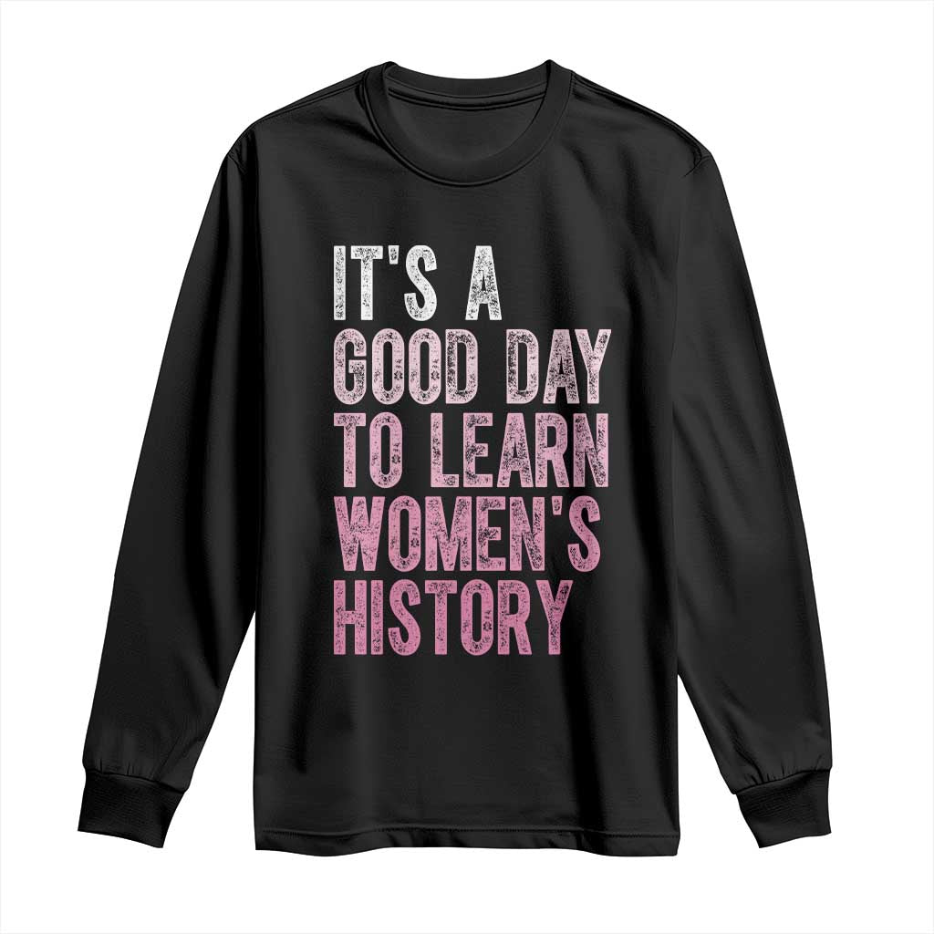 Funny It's A Good Day To Learn Women's History Long Sleeve Shirt TS11 Black Print Your Wear