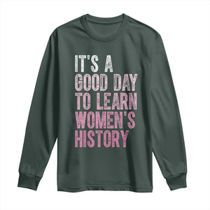 Funny It's A Good Day To Learn Women's History Long Sleeve Shirt TS11 Dark Forest Green Print Your Wear