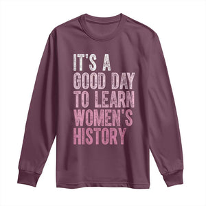 Funny It's A Good Day To Learn Women's History Long Sleeve Shirt TS11 Maroon Print Your Wear