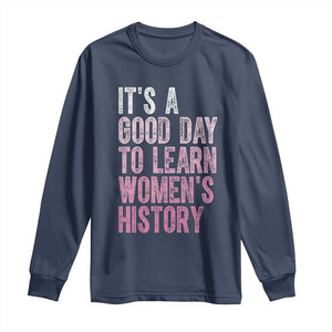 Funny It's A Good Day To Learn Women's History Long Sleeve Shirt TS11 Navy Print Your Wear