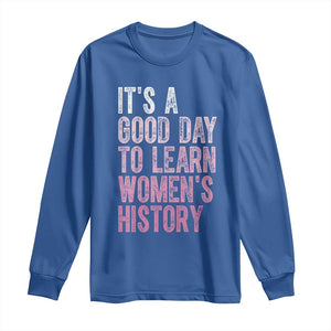 Funny It's A Good Day To Learn Women's History Long Sleeve Shirt TS11 Royal Blue Print Your Wear