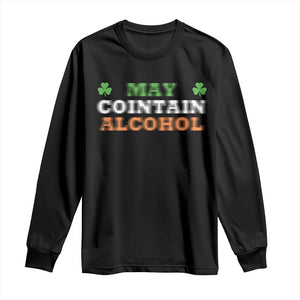 Funny May Contain Alcohol Long Sleeve Shirt Irish Beer Drinking St Patrick's Day Shamrock TS11 Black Print Your Wear