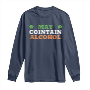 Funny May Contain Alcohol Long Sleeve Shirt Irish Beer Drinking St Patrick's Day Shamrock TS11 Navy Print Your Wear