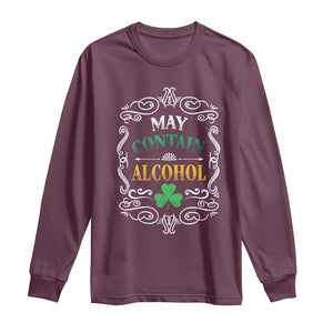 Funny May Contain Alcohol Long Sleeve Shirt Irish Beer Drinking St Patrick's Day TS11 Maroon Print Your Wear