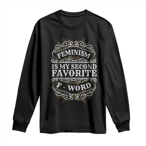 Feminism Is My Second Favorite F Word Long Sleeve Shirt Feminist TS11 Black Print Your Wear