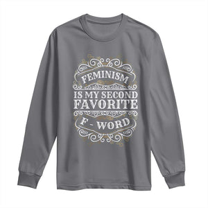 Feminism Is My Second Favorite F Word Long Sleeve Shirt Feminist TS11 Charcoal Print Your Wear