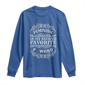 Feminism Is My Second Favorite F Word Long Sleeve Shirt Feminist TS11 Royal Blue Print Your Wear