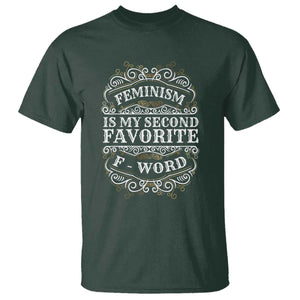 Feminism Is My Second Favorite F Word T Shirt Feminist TS11 Dark Forest Green Print Your Wear