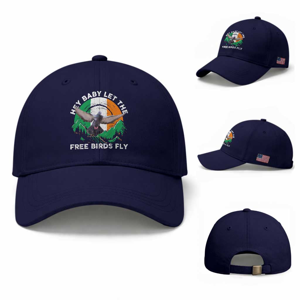Irish Pride Baseball Cap Hey Baby Let The Free Birds Fly Ireland Flag TS11 Baseball Cap Universal Fit Dark Blue Print Your Wear
