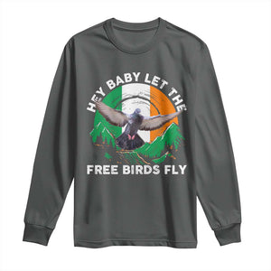 Irish Pride Long Sleeve Shirt Hey Baby Let The Free Birds Fly Ireland Flag TS11 Dark Heather Print Your Wear