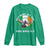 Irish Pride Long Sleeve Shirt Hey Baby Let The Free Birds Fly Ireland Flag TS11 Irish Green Print Your Wear