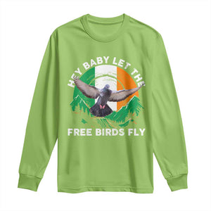 Irish Pride Long Sleeve Shirt Hey Baby Let The Free Birds Fly Ireland Flag TS11 Lime Print Your Wear