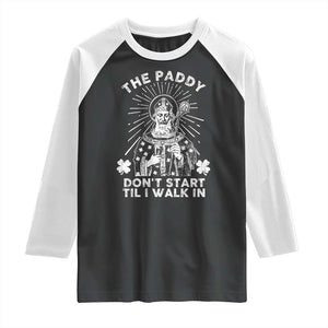 Funny The Paddy Don't Start Til I Walk In Raglan Shirt St Patrick's Day Irish Beer TS11 Black White Print Your Wear