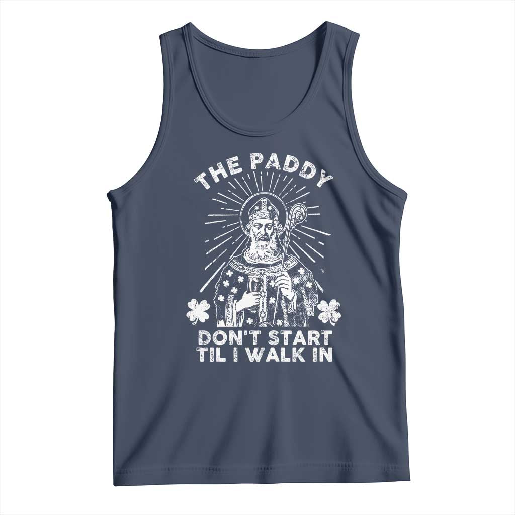Funny The Paddy Don't Start Til I Walk In Tank Top St Patrick's Day Irish Beer TS11 Navy Print Your Wear