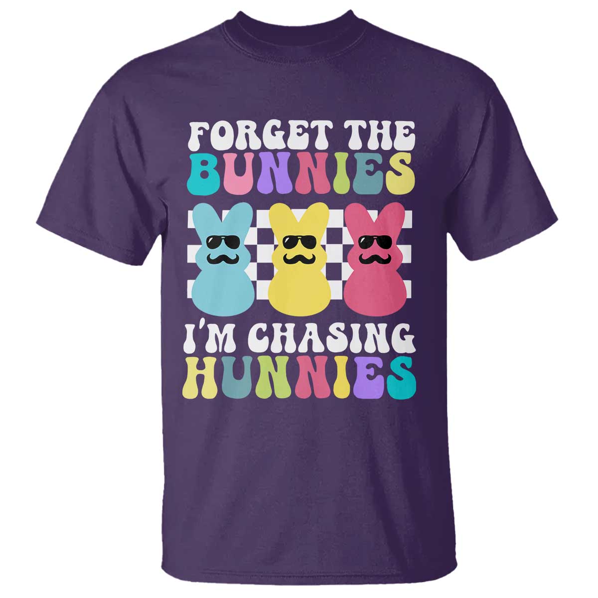 Funny Easter Forget The Bunnies I Am Chasing Hunnies T Shirt TS11 Purple Print Your Wear