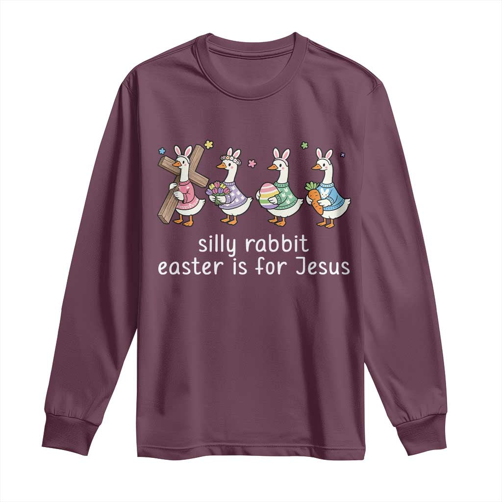 Funny Easter Day Silly Goose Long Sleeve Shirt Silly Rabbit Easter Is For Jesus TS11 Maroon Print Your Wear