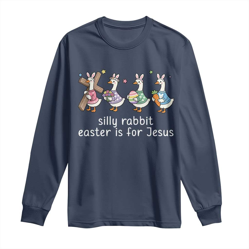 Funny Easter Day Silly Goose Long Sleeve Shirt Silly Rabbit Easter Is For Jesus TS11 Navy Print Your Wear