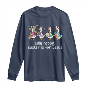 Funny Easter Day Silly Goose Long Sleeve Shirt Silly Rabbit Easter Is For Jesus TS11 Navy Print Your Wear