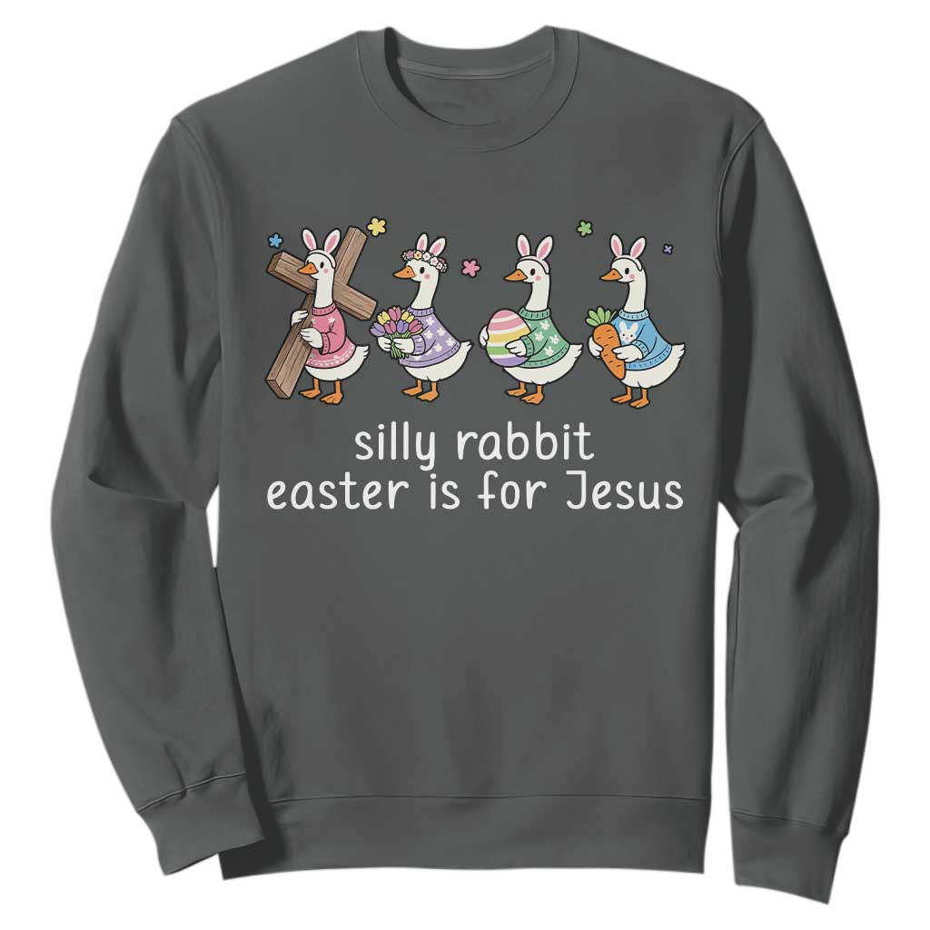 Funny Easter Day Silly Goose Sweatshirt Silly Rabbit Easter Is For Jesus TS11 Dark Heather Print Your Wear