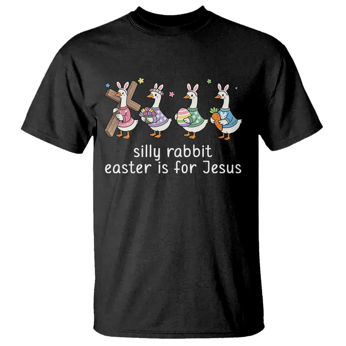Funny Easter Day Silly Goose T Shirt Silly Rabbit Easter Is For Jesus TS11 Black Print Your Wear