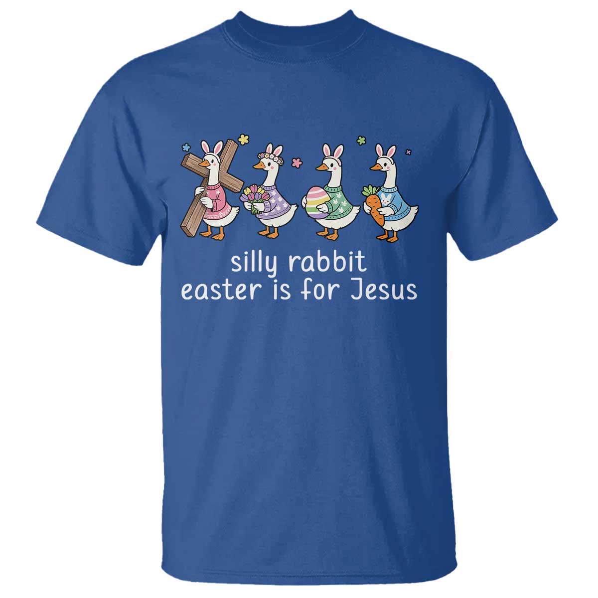 Funny Easter Day Silly Goose T Shirt Silly Rabbit Easter Is For Jesus TS11 Royal Blue Print Your Wear