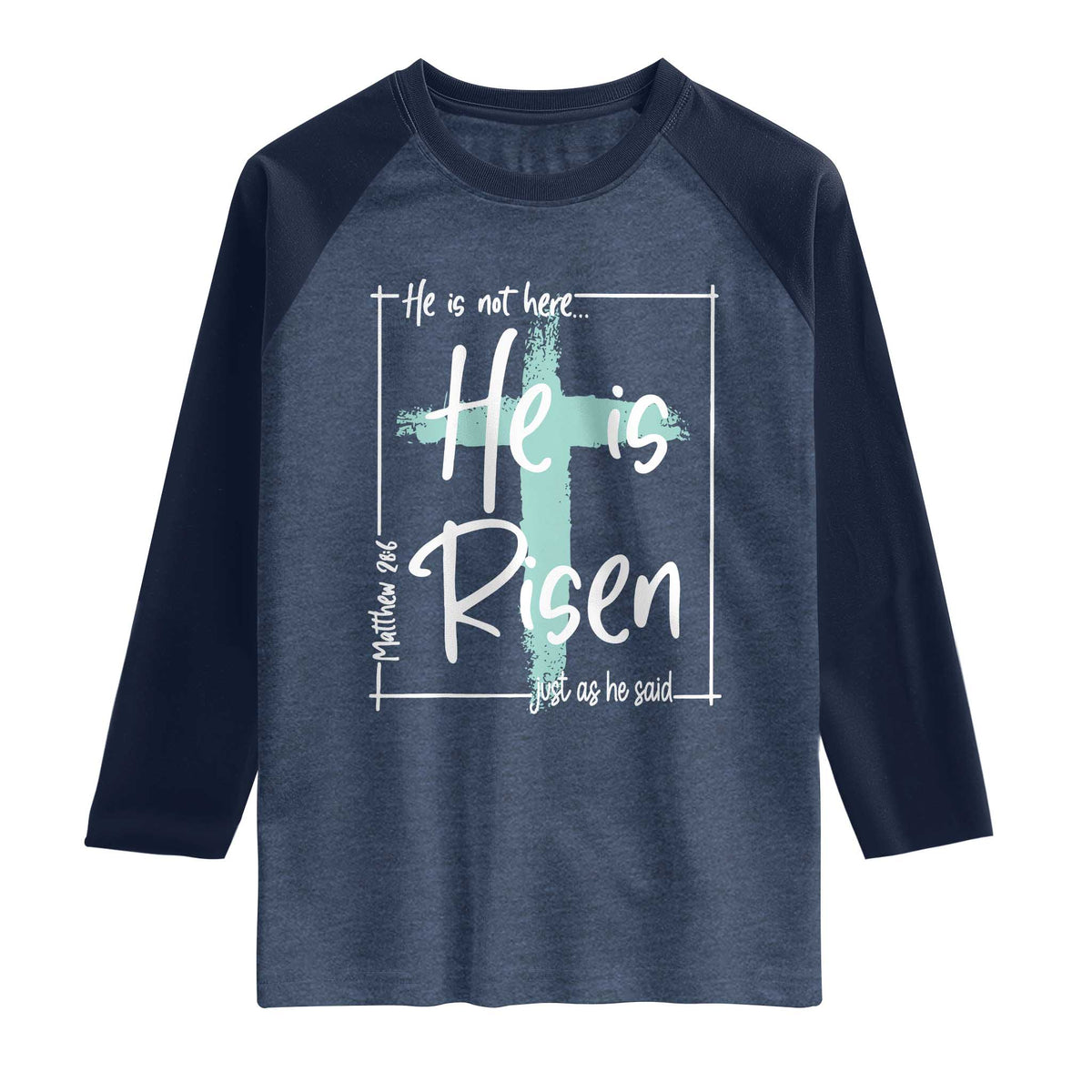 Easter He Is Risen Raglan Shirt He Is Not Here Christian Cross TS11 Heather Denim Navy Print Your Wear