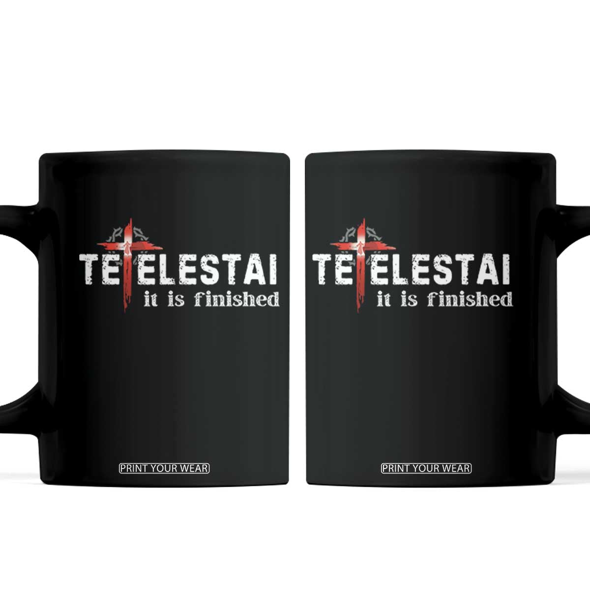 Tetelestai It Is Finished Coffee Mug Jesus Last Words Christian Easter TS11 Black Print Your Wear