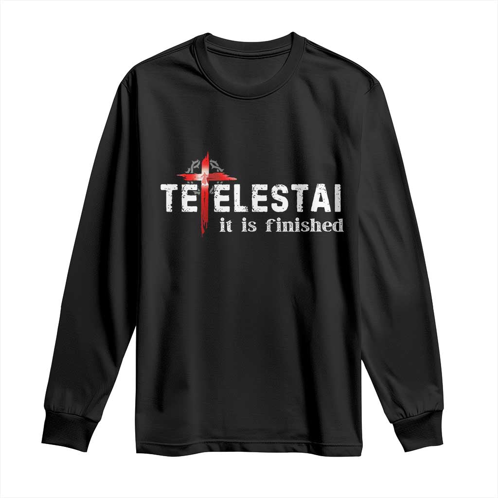 Tetelestai It Is Finished Long Sleeve Shirt Jesus Last Words Christian Easter TS11 Black Print Your Wear