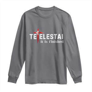 Tetelestai It Is Finished Long Sleeve Shirt Jesus Last Words Christian Easter TS11 Charcoal Print Your Wear