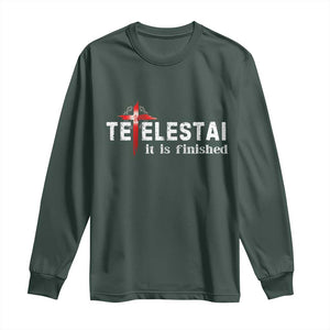 Tetelestai It Is Finished Long Sleeve Shirt Jesus Last Words Christian Easter TS11 Dark Forest Green Print Your Wear