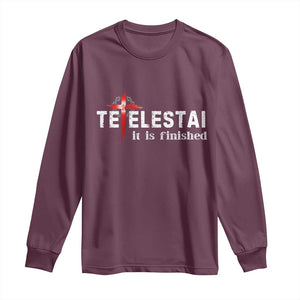 Tetelestai It Is Finished Long Sleeve Shirt Jesus Last Words Christian Easter TS11 Maroon Print Your Wear