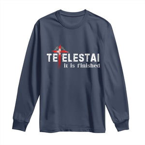 Tetelestai It Is Finished Long Sleeve Shirt Jesus Last Words Christian Easter TS11 Navy Print Your Wear