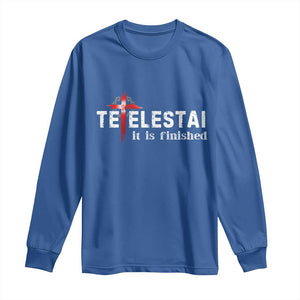 Tetelestai It Is Finished Long Sleeve Shirt Jesus Last Words Christian Easter TS11 Royal Blue Print Your Wear