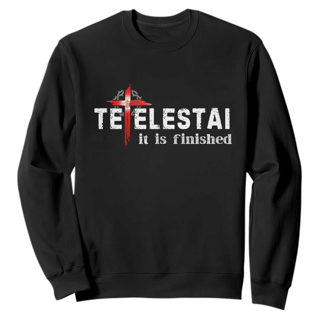 Tetelestai It Is Finished Sweatshirt Jesus Last Words Christian Easter TS11 Black Print Your Wear