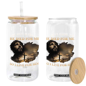 Jesus He Dided For Me So I Live For Him Glass Can Christian Religious Bible TS11 Print Your Wear