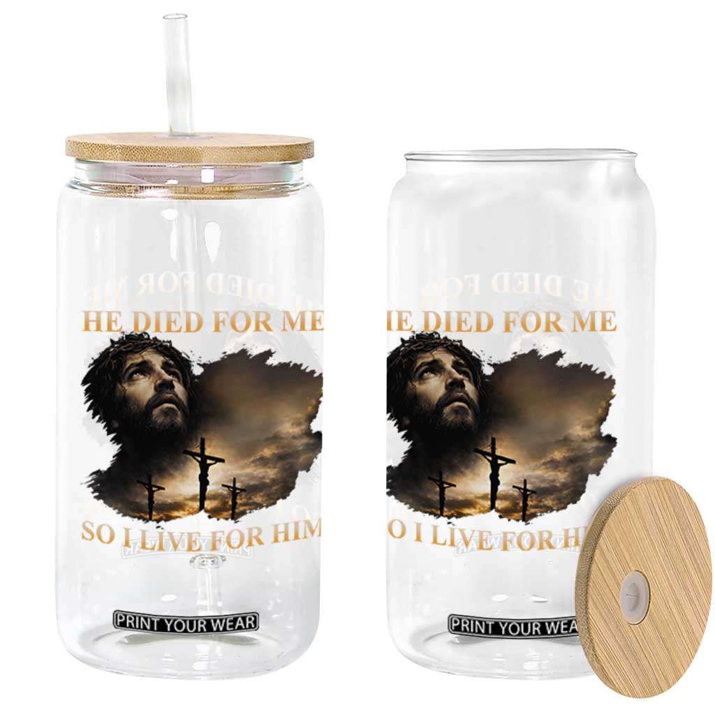 Jesus He Dided For Me So I Live For Him Glass Can Christian Religious Bible TS11 Print Your Wear