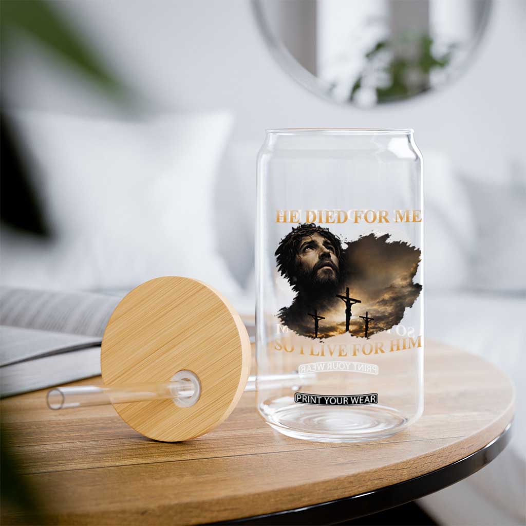 Jesus He Dided For Me So I Live For Him Glass Can Christian Religious Bible TS11 Print Your Wear