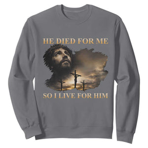 Jesus He Dided For Me So I Live For Him Sweatshirt Christian Religious Bible TS11 Charcoal Print Your Wear