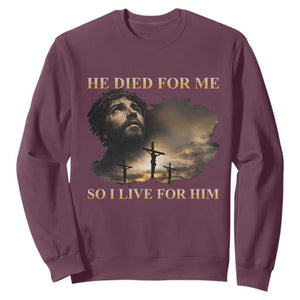 Jesus He Dided For Me So I Live For Him Sweatshirt Christian Religious Bible TS11 Maroon Print Your Wear