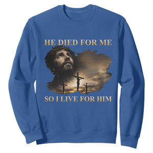 Jesus He Dided For Me So I Live For Him Sweatshirt Christian Religious Bible TS11 Royal Blue Print Your Wear
