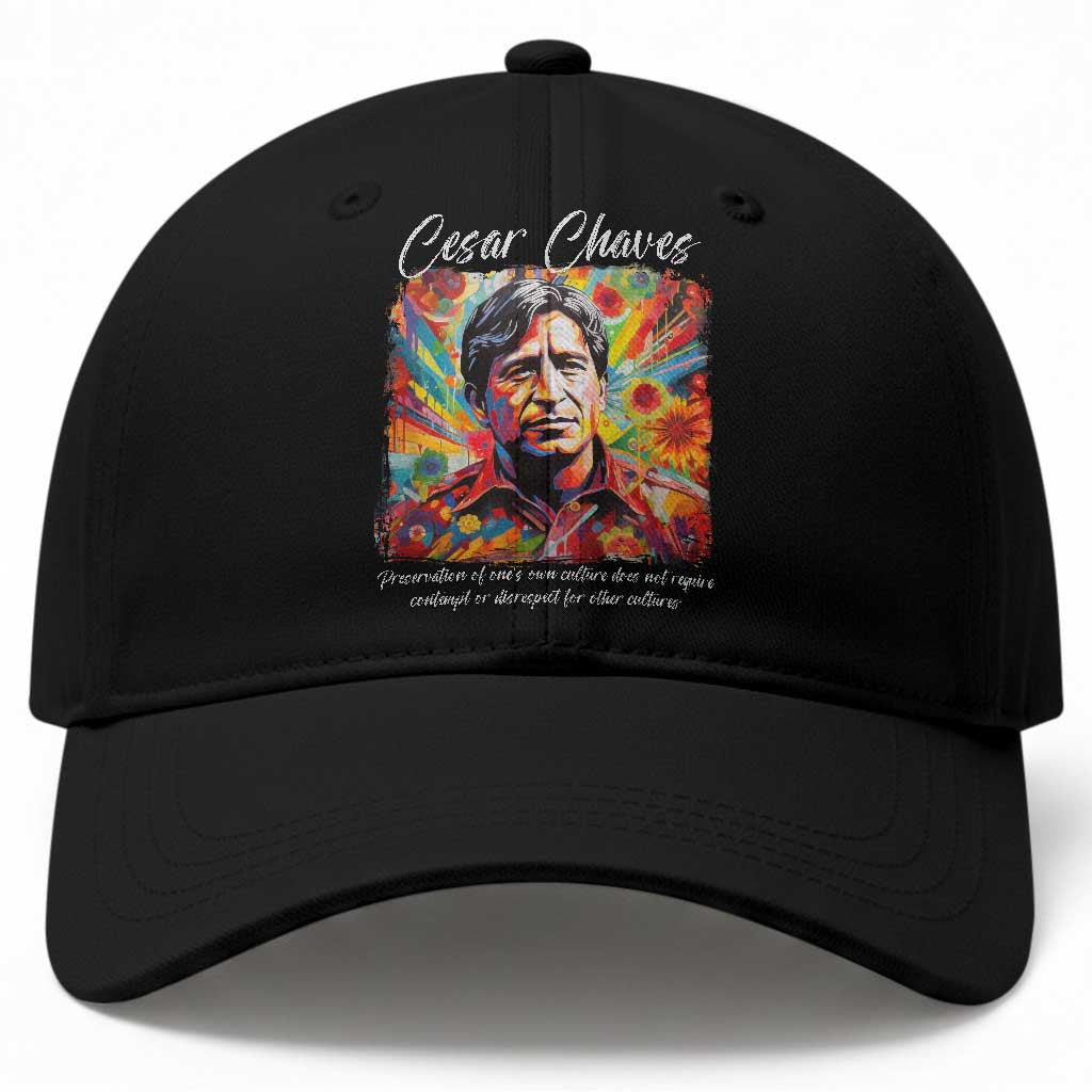 Cesar Chavez Baseball Cap Preservation Of Ones Own Culture Does Not Require Contempt TS11 Print Your Wear