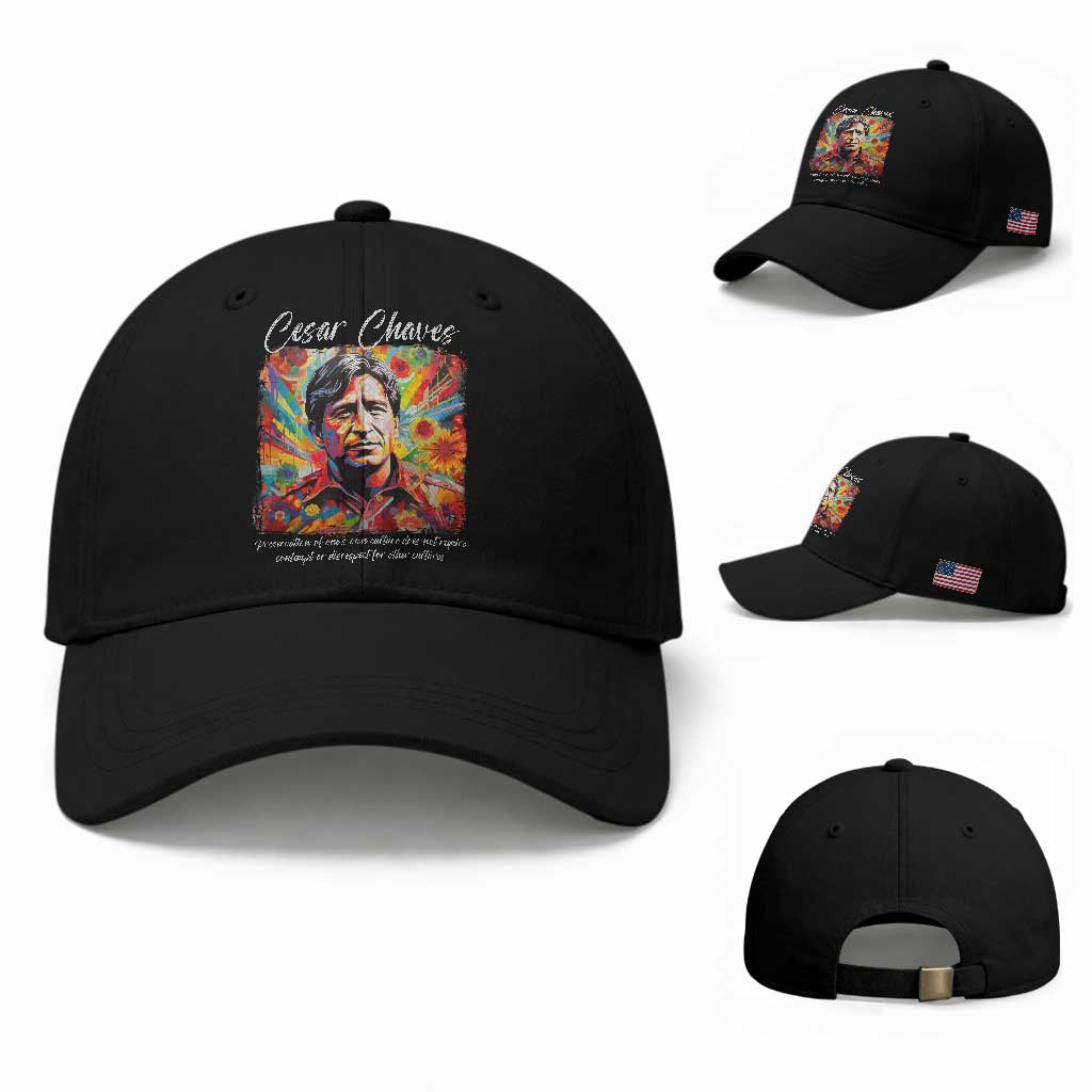 Cesar Chavez Baseball Cap Preservation Of Ones Own Culture Does Not Require Contempt TS11 Baseball Cap Universal Fit Black Print Your Wear