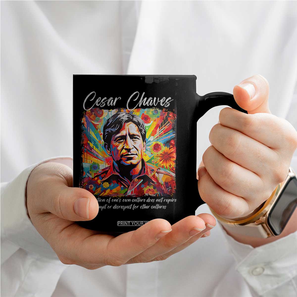 Cesar Chavez Coffee Mug Preservation Of Ones Own Culture Does Not Require Contempt TS11 Print Your Wear