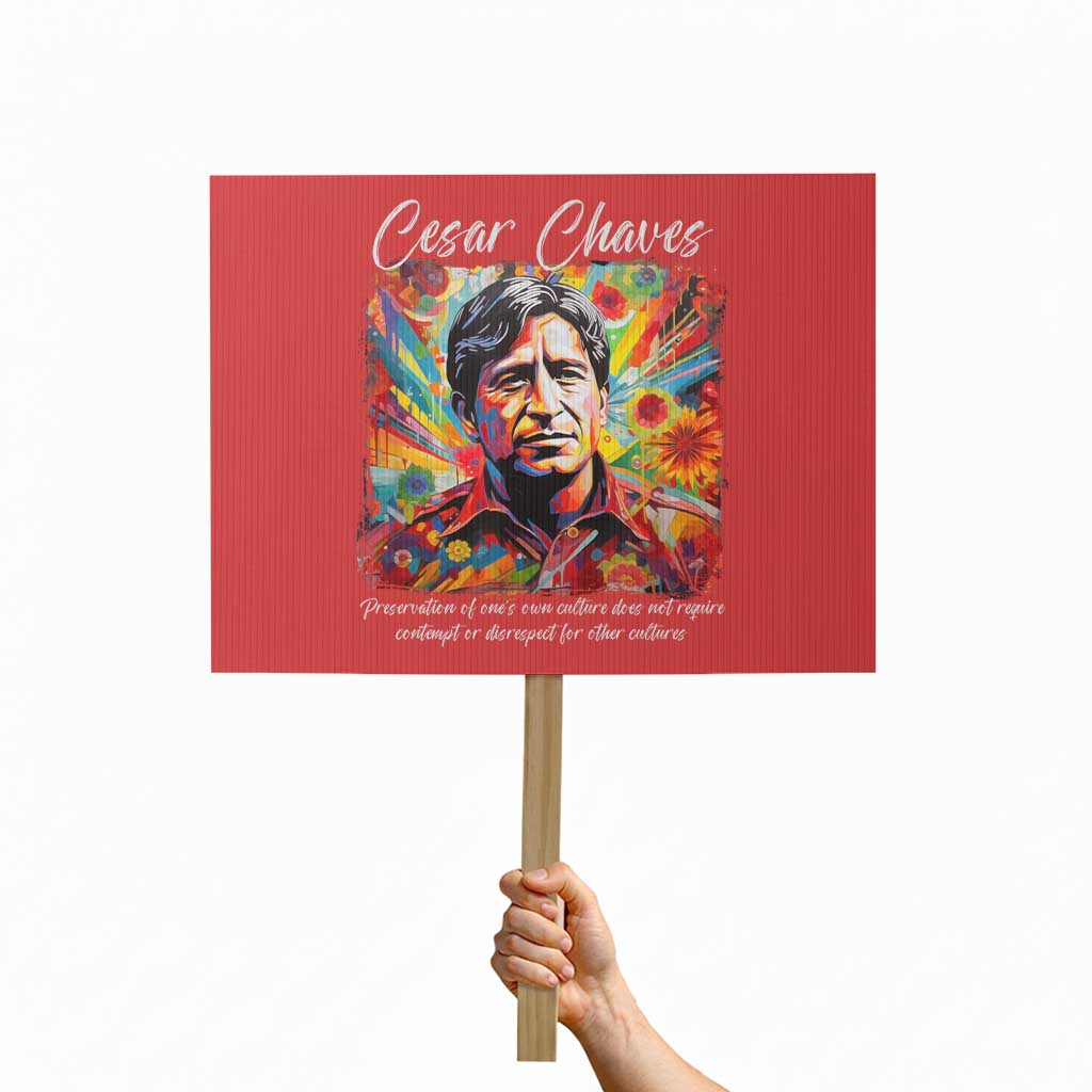 Cesar Chavez Protest Sign Preservation Of Ones Own Culture Does Not Require Contempt TS11 Horizontal 18