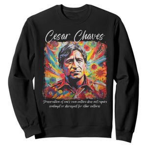 Cesar Chavez Sweatshirt Preservation Of Ones Own Culture Does Not Require Contempt TS11 Black Print Your Wear