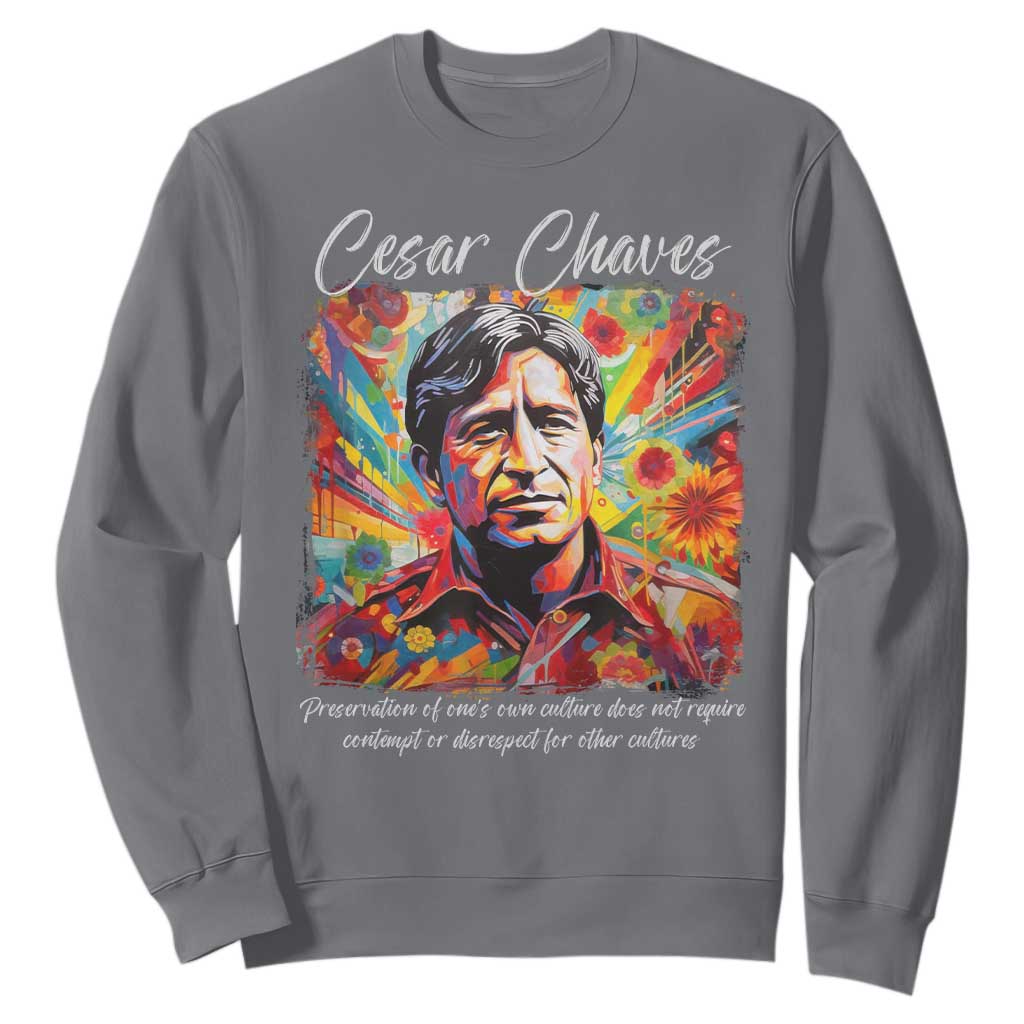 Cesar Chavez Sweatshirt Preservation Of Ones Own Culture Does Not Require Contempt TS11 Charcoal Print Your Wear